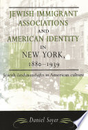 Jewish Immigrant Associations And American Identity In New York 1880 1939
