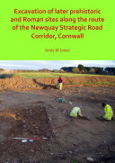 Read Pdf Excavation of Later Prehistoric and Roman Sites along the Route of the Newquay Strategic Road Corridor, Cornwall