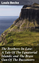 Read Pdf The Brothers-In-Law: A Tale Of The Equatorial Islands; and The Brass Gun Of The Buccaneers