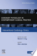 Intracoronary Physiology And Its Use In Interventional Cardiology An Issue Of Interventional Cardiology Clinics E Book