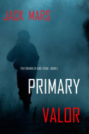 Read Pdf Primary Valor: The Forging of Luke Stone—Book #5 (an Action Thriller)