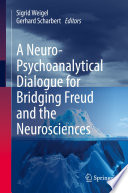 A Neuro Psychoanalytical Dialogue For Bridging Freud And The Neurosciences