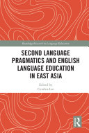Second Language Pragmatics and English Language Education in East Asia pdf