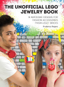 The Unofficial LEGO® Jewelry Book Book