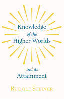 Read Pdf Knowledge of the Higher Worlds and Its Attainment