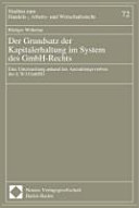 Der Grundsatz der Kapitalerhaltung im System des GmbH-Rechts