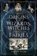 Read Pdf The Origins of Wizards, Witches and Fairies