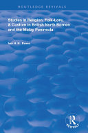 Read Pdf Studies in Religion, Folk-Lore, and Custom in British North Borneo and the Malay Peninsula