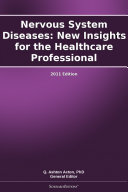 Read Pdf Nervous System Diseases: New Insights for the Healthcare Professional: 2011 Edition