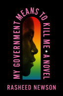 My Government Means To Kill Me: A Novel