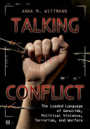 Read Pdf Talking Conflict: The Loaded Language of Genocide, Political Violence, Terrorism, and Warfare