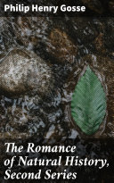 Read Pdf The Romance of Natural History, Second Series