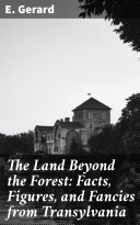 Read Pdf The Land Beyond the Forest: Facts, Figures, and Fancies from Transylvania