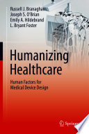 Humanizing Healthcare Human Factors For Medical Device Design