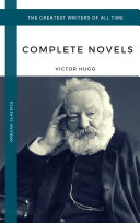 Read Pdf Hugo, Victor: The Complete Novels (Oregan Classics) (The Greatest Writers of All Time)