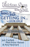 Chicken Soup for the Soul: Teens Talk Getting In... to College pdf