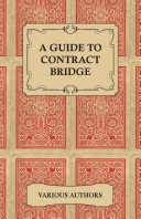 Read Pdf A Guide to Contract Bridge - A Collection of Historical Books and Articles on the Rules and Tactics of Contract Bridge