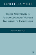 Female Subjectivity in African American Women's Narratives of Enslavement Book
