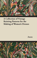 Read Pdf A Collection of Vintage Knitting Patterns for the Making of Women's Dresses