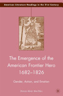 The Emergence of the American Frontier Hero 1682–1826