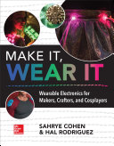 Read Pdf Make It, Wear It: Wearable Electronics for Makers, Crafters, and Cosplayers
