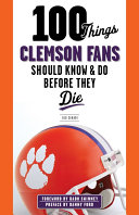 Read Pdf 100 Things Clemson Fans Should Know & Do Before They Die