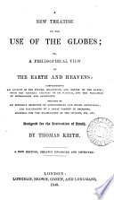 A new treatise on the use of the globes  or  A philosophical view of the earth and heavens