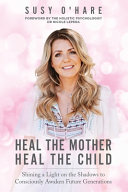 Heal The Mother Heal The Child