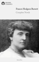 Delphi Complete Novels of Frances Hodgson Burnett (Illustrated)