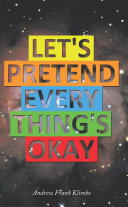 Let's Pretend Everything's Okay pdf