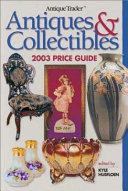 Antique Trader Antiques & Collectibles 2003 Price Guide