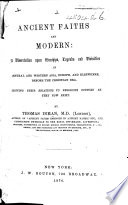 Ancient Faiths and Modern  a Dissertation Upon Worships  Legends and Divinities in Central and Western Asia  Europe  and Elsewhere  Before the Christian Era  Showing Their Relations to Religious Customs as They Now Exist