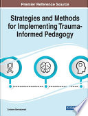 Strategies And Methods For Implementing Trauma Informed Pedagogy