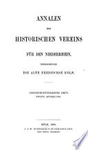 Annalen des Historischen Vereins für den Niederrhein, insbesondere die alte Erzdiözese Köln