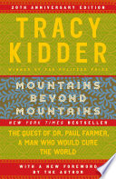 Mountains beyond mountains : the quest of Dr. Paul Farmer, a man who would cure the world /