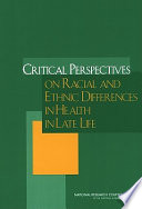 Critical Perspectives On Racial And Ethnic Differences In Health In Late Life
