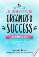 Cluttered Mess To Organized Success Workbook