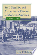 Self Senility And Alzheimer S Disease In Modern America