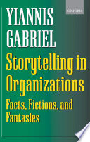 Storytelling In Organizations Facts Fictions And Fantasies