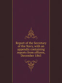 Read Pdf Report of the Secretary of the Navy, with an appendix containing reports from officers, December 1865