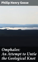 Read Pdf Omphalos: An Attempt to Untie the Geological Knot