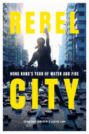 Read Pdf Rebel City: Hong Kong's Year Of Water And Fire