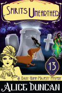 Read Pdf Spirits Unearthed (A Daisy Gumm Majesty Mystery, Book 13)