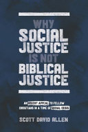 Why Social Justice Is Not Biblical Justice An Urgent Appeal To Fellow Christians In A Time Of Social Crisis