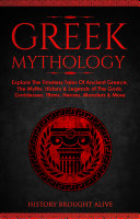 Read Pdf Greek Mythology: Explore The Timeless Tales Of Ancient Greece, The Myths, History & Legends of The Gods, Goddesses, Titans, Heroes, Monsters & More
