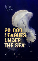 Read Pdf 20,000 LEAGUES UNDER THE SEA (Illustrated)