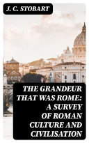 Read Pdf The Grandeur That Was Rome: a survey of Roman culture and civilisation