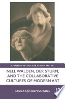 Nell Walden Der Sturm And The Collaborative Cultures Of Modern Art