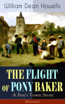 Read Pdf THE FLIGHT OF PONY BAKER: A Boy's Town Story (Illustrated)