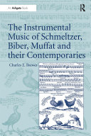 Read Pdf The Instrumental Music of Schmeltzer, Biber, Muffat and their Contemporaries